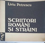 Scriitori Romani si Straini - Liviu Petrescu, Editura Dacia 1973, Biografii, Carte in Romana, 221 pagini