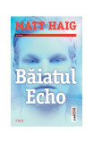 Băiatul Echo - Paperback brosat - Matt Haig - Trei, 2022