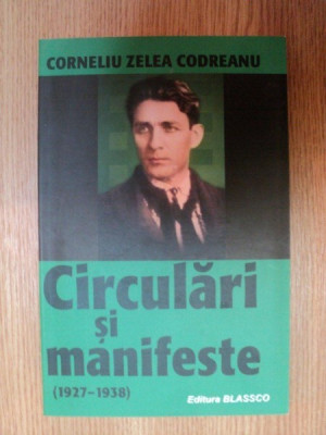 CIRCULARI SI MANIFESTE ( 1927 - 1938 ) de CORNELIU ZELEA CODREANU , 2010 foto