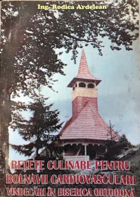 Retete culinare pentru bolnavii cardiovasculari Rodica Ardelean foto