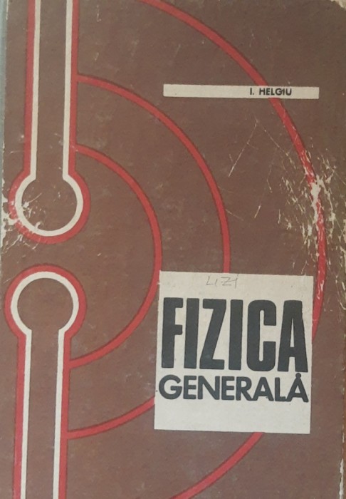 Fizica generala I. Helgiu