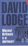 David Lodge - Muzeul Britanic s-a daramat!