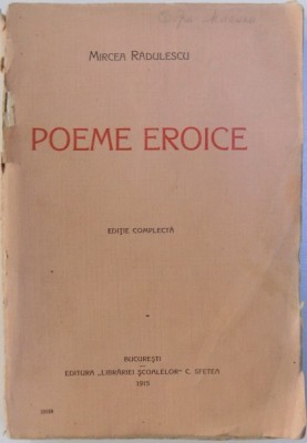 POEME EROICE - EDITIE COMPLECTA de MIRCEA RADULESCU , 1915 foto