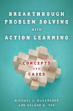 Breakthrough Problem Solving with Action Learning: Concepts and Cases