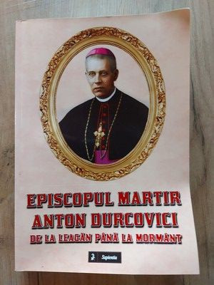 Episcopul martir Anton Durcovici de la leagan pana in pamant Stefan Lupu foto