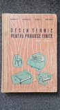 DESEN TEHNIC PENTRU PRODUSE FINITE - Gheorghiu, Lazarescu