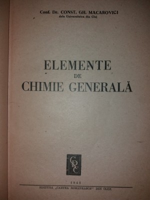 CONST. GH. MACAROVICI - ELEMENTE DE CHIMIE GENERALA {1948} foto