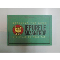 IEPURELE MIZANTROP , MIC ATLAS DE REALITATI de MADALINA , ADRIAN RAILEANU, 2013
