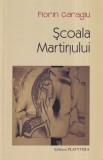 Carte Florin Caragiu - Scoala Martiriului, 2017, 126 pagini, 13x20 cm, brosata, romana - Platytera