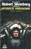 Interfete periculoase - Robert Silverberg, Editura Nemira, Colectia Nautilus, 1995, 310 pagini