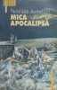 Mica Apocalipsa - Tadeusz Konwicki - Humanitas, 2002, Raftul Intai, Roman, Beletristica, Coperta Necartonata