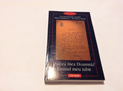 Dulcea mea doamna / Eminul meu iubit corespondenta inedita Eminescu - V. Micle foto