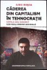 CADEREA DIN CAPITALISM IN TEHNOCRATIE. NOTELE UNUI DISIDENT SUB NOUA ORDINE MONDIALA-IURIE ROSCA-269454