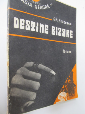 Destine bizare - Gh. Bratescu foto