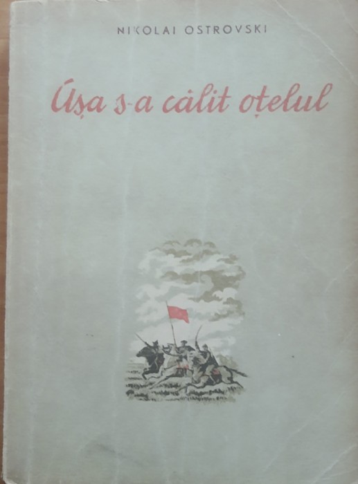 Asa S-a Calit Otelul - Nikolai Ostrovski