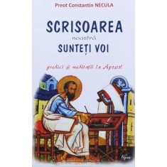 Scrisoarea Noastra Sunteti Voi - Constantin Necula ,558797