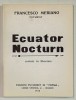ECUATOR NOCTURN - CUVINTE IN LIBERTATE de FRANCESCO MERIANO , FUTURIST , 1916 , EDITIE ANASTATICA , RETIPARITA IN ANII &#039; 2000