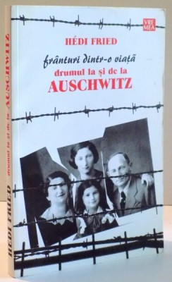 FRANTURI DINTR-O VIATA , DRUMUL LA SI DE LA AUSCHWITZ de HEDI FRIED , 2007 foto