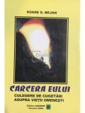 Soare S. Bejan - Carcera eului (Editia: 2008)