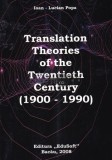 Translation Theories of the Twentieth Century (1900-1990) / Ioan-Lucian Popa