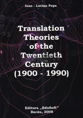 Translation Theories of the Twentieth Century (1900-1990) / Ioan-Lucian Popa foto
