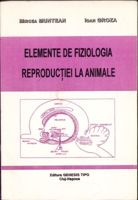 C3949N Elemente de fiziologia reproducției la animale de Mircea Muntean și Ioan Groza 1988 foto