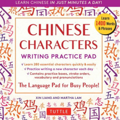 Chinese Characters Writing Practice Pad: Learn Chinese in Just Minutes a Day!