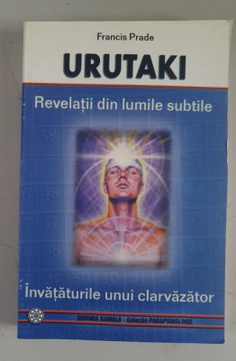 Francis Prade - Urutaki. Revelatii din lumile subtile foto