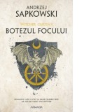 Botezul focului, editia 2019. Seria Witcher, partea a V-a - Andrzej Sapkowski
