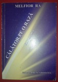 Melfior Ra - Calator pe o raza (ed. a II-a revizuita) - Spiritualitate, Ezoterism, Misiunea Romania 2009