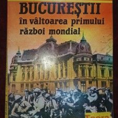 Bucurestii in valtoarea primului razboi mondial- Corneliu Rades