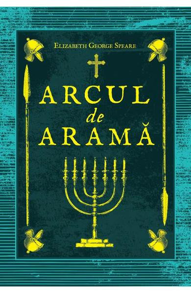Arcul De Arama, Elizabeth George Speare - Editura Art