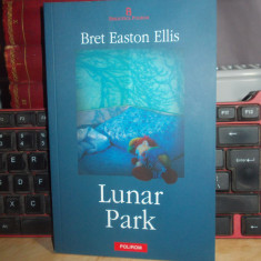 BRET EASTON ELLIS - LUNAR PARK ( ROMAN ) , 2006 *