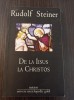 Rudolf Steiner - De la Iisus la Christos