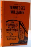 UN TRAMVAI NUMIT DORINTA , TRANDAFIRUL TATUAT , NOAPTEA IGUANEI de TENNESSEE WILLIAMS , 2016
