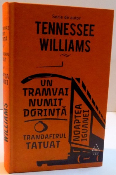UN TRAMVAI NUMIT DORINTA , TRANDAFIRUL TATUAT , NOAPTEA IGUANEI de TENNESSEE WILLIAMS , 2016