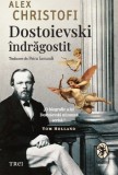 Dostoievski indragostit - Alex Christofi - Trei