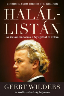 Hal&amp;aacute;llist&amp;aacute;n - Az iszl&amp;aacute;m h&amp;aacute;bor&amp;uacute;ja a Nyugattal &amp;eacute;s velem - Geert Wilders foto