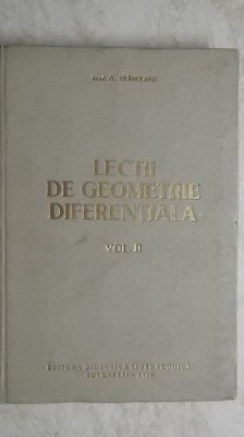 Gh. Vranceanu - Lectii de geometrie diferentiala, vol. II foto