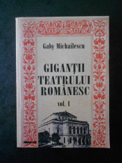 GABY MICHAILESCU - GIGANTII TEATRULUI ROMANESC volumul 1 (autograf si dedicatie) foto