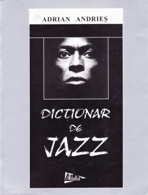 Dictionar de Jazz - Andrian Andries ( stare foarte buna, cititi descrierea ) foto