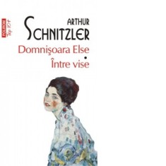 Domnisoara Else. Intre vise (editie de buzunar) - Arthur Schnitzler