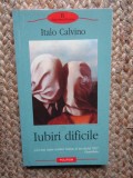 Iubiri dificile - Italo Calvino, Polirom, 2004