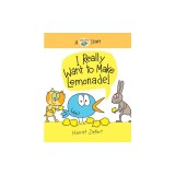 I Really Want to Make Lemonade!