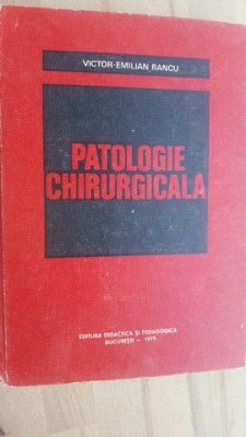 Patologie chirurgicala- Victor-Emilian Bancu foto