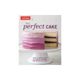 The Perfect Cake: Your Ultimate Guide to Classic, Modern, and Whimsical Cakes
