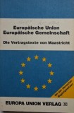 Europaische Union, Europaische Gemeinschaft. Die Vertragstexte von Maastricht mit den deutschen Begleitgesetzen