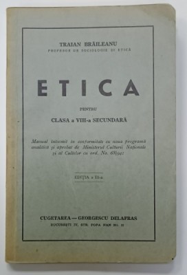 ETICA , MANUAL PENTRU CLASA A VIII -A SECUNDARA de TRAIAN BRAILEANU , 1941 foto