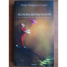 Filosofia pentru bufoni - Pedro Gonzalez Calero