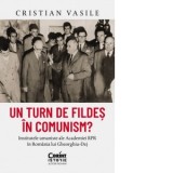 Un turn de fildes in comunism? Institutele umaniste ale Academiei RPR in Romania lui Gheorghiu-Dej - Cristian Vasile Petcu